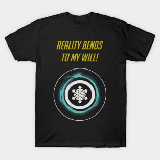 Reality bends to my will - English T-Shirt